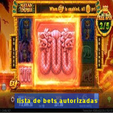 lista de bets autorizadas